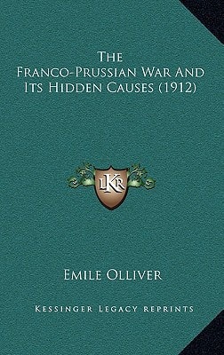 The Franco-Prussian War And Its Hidden Causes (1912)