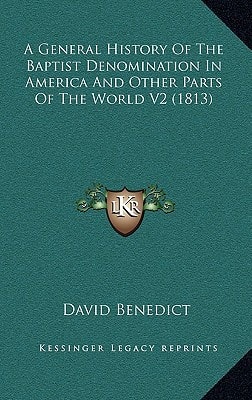 A General History Of The Baptist Denomination In America And Other Parts Of The World V2 (1813)
