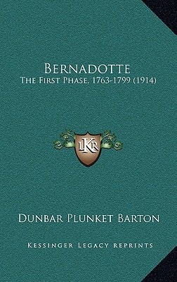 Bernadotte: The First Phase, 1763-1799 (1914)