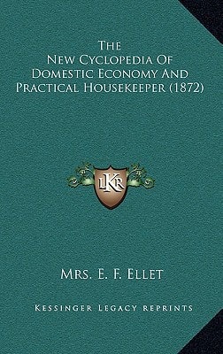 The New Cyclopedia Of Domestic Economy And Practical Housekeeper (1872)