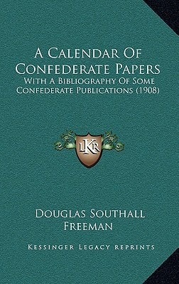 A Calendar Of Confederate Papers: With A Bibliography Of Some Confederate Publications (1908)