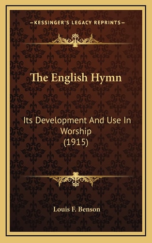 The English Hymn: Its Development And Use In Worship (1915)