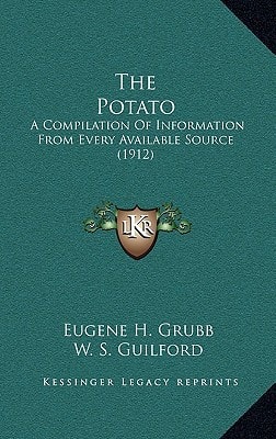 The Potato: A Compilation Of Information From Every Available Source (1912)