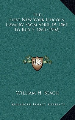 The First New York Lincoln Cavalry From April 19, 1861 To July 7, 1865 (1902)