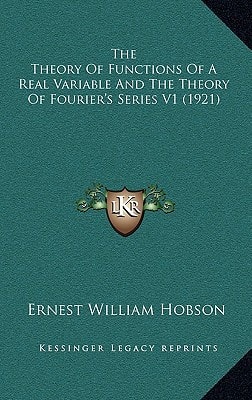 The Theory Of Functions Of A Real Variable And The Theory Of Fourier's Series V1 (1921)