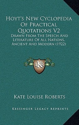 Hoyt's New Cyclopedia Of Practical Quotations V2: Drawn From The Speech And Literature Of All Nations, Ancient And Modern (1922)