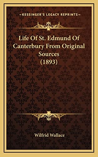 Life Of St. Edmund Of Canterbury From Original Sources (1893)