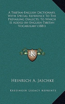 A Tibetan-English Dictionary, With Special Reference To The Prevailing Dialects; To Which Is Added An English-Tibetan Vocabulary (1881)