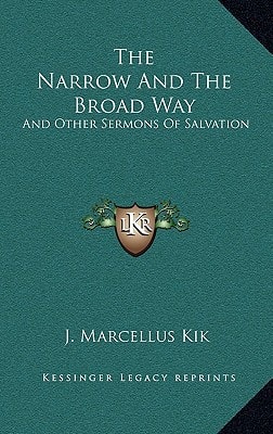 The Narrow And The Broad Way: And Other Sermons Of Salvation