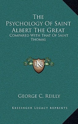 The Psychology Of Saint Albert The Great: Compared With That Of Saint Thomas