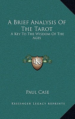 A Brief Analysis Of The Tarot: A Key To The Wisdom Of The Ages