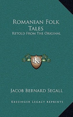 Romanian Folk Tales: Retold From The Original
