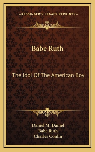 Babe Ruth: The Idol Of The American Boy