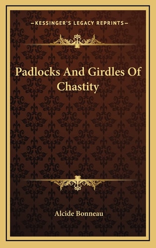 Padlocks And Girdles Of Chastity