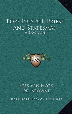 Pope Pius XII, Priest And Statesman: A Biography