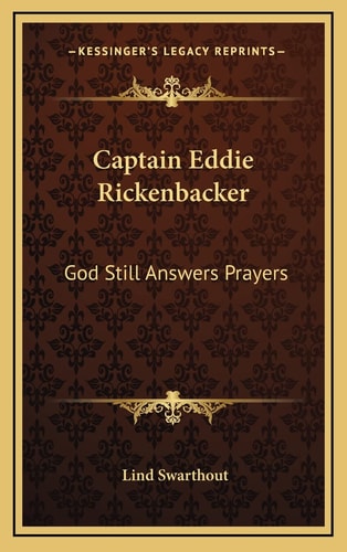 Captain Eddie Rickenbacker: God Still Answers Prayers