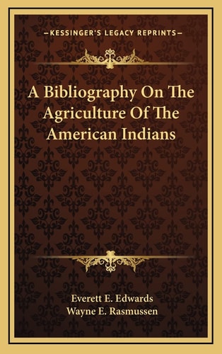 A Bibliography On The Agriculture Of The American Indians
