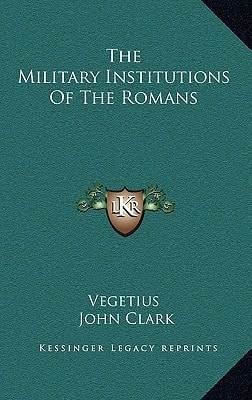 The Military Institutions Of The Romans