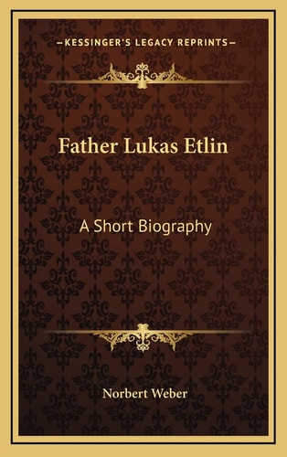 Father Lukas Etlin: A Short Biography