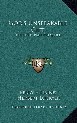 God's Unspeakable Gift: The Jesus Paul Preached