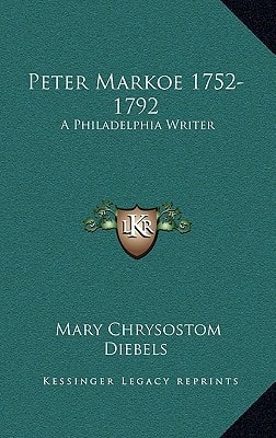 Peter Markoe 1752-1792: A Philadelphia Writer