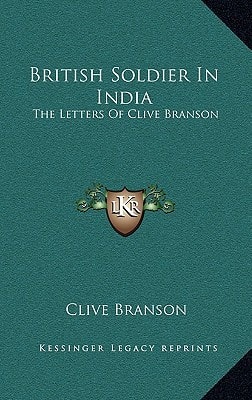 British Soldier In India: The Letters Of Clive Branson