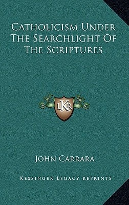 Catholicism Under The Searchlight Of The Scriptures