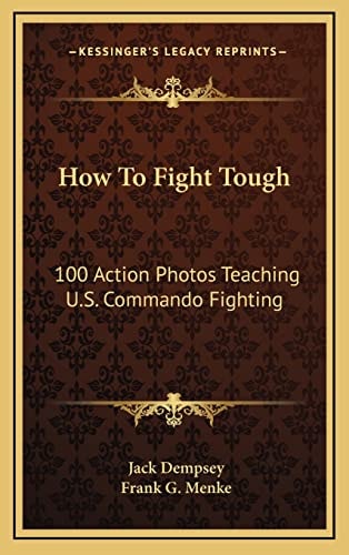How To Fight Tough: 100 Action Photos Teaching U.S. Commando Fighting