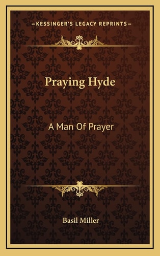 Praying Hyde: A Man Of Prayer