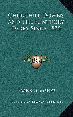 Churchill Downs And The Kentucky Derby Since 1875
