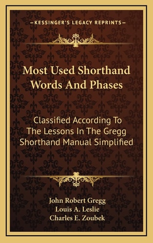Most Used Shorthand Words And Phases: Classified According To The Lessons In The Gregg Shorthand Manual Simplified