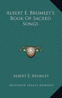 Albert E. Brumley's Book Of Sacred Songs