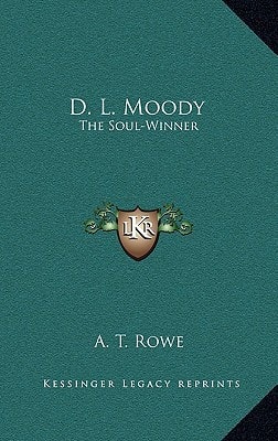 D. L. Moody: The Soul-Winner