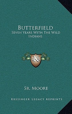 Butterfield: Seven Years With The Wild Indians