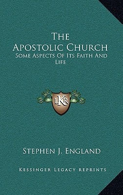 The Apostolic Church: Some Aspects Of Its Faith And Life