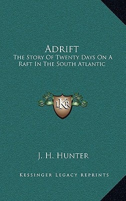 Adrift: The Story Of Twenty Days On A Raft In The South Atlantic