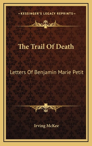 The Trail Of Death: Letters Of Benjamin Marie Petit