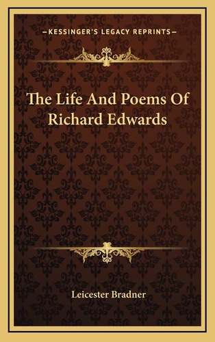 The Life And Poems Of Richard Edwards
