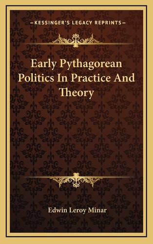 Early Pythagorean Politics In Practice And Theory