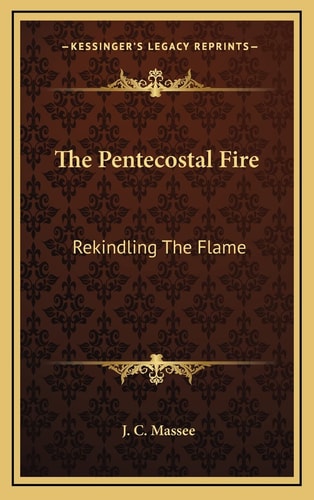 The Pentecostal Fire: Rekindling The Flame