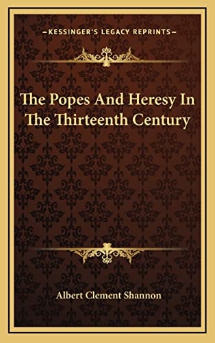 The Popes And Heresy In The Thirteenth Century