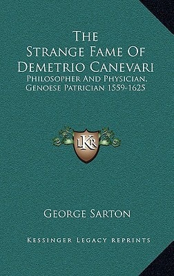 The Strange Fame Of Demetrio Canevari: Philosopher And Physician, Genoese Patrician 1559-1625