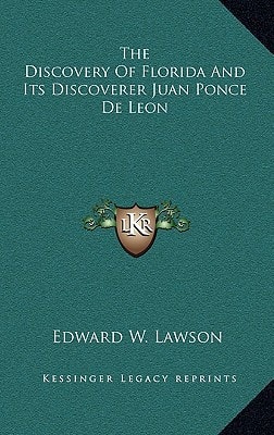 The Discovery Of Florida And Its Discoverer Juan Ponce De Leon