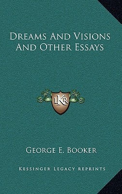 Dreams And Visions And Other Essays