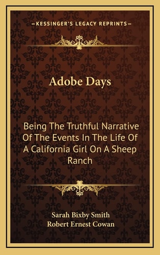 Adobe Days: Being The Truthful Narrative Of The Events In The Life Of A California Girl On A Sheep Ranch
