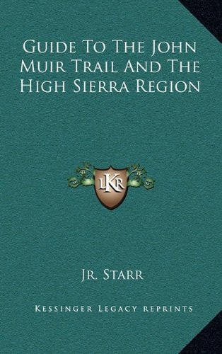 Guide To The John Muir Trail And The High Sierra Region