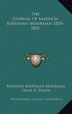 The Journal Of Madison Berryman Moorman 1850-1851