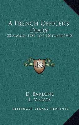 A French Officer's Diary: 23 August 1939 To 1 October 1940