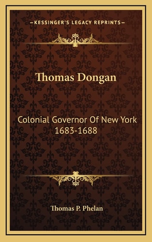 Thomas Dongan: Colonial Governor Of New York 1683-1688