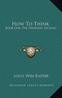 How To Think: Book One, The Thinking Technic